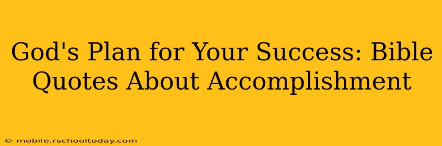 God's Plan for Your Success: Bible Quotes About Accomplishment