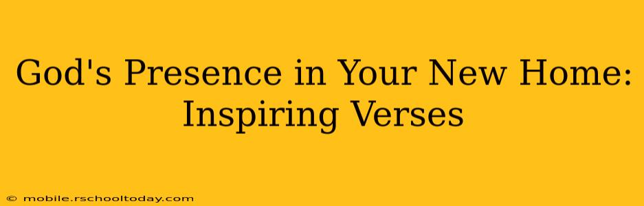 God's Presence in Your New Home: Inspiring Verses