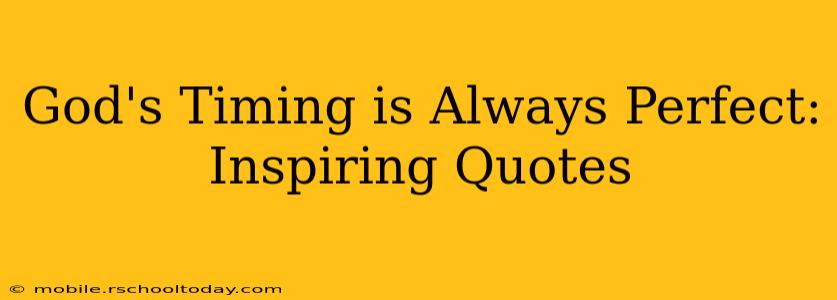 God's Timing is Always Perfect: Inspiring Quotes