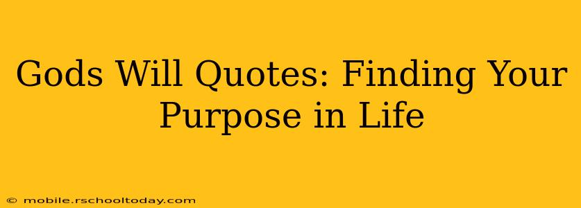 Gods Will Quotes: Finding Your Purpose in Life