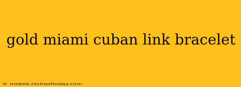 gold miami cuban link bracelet
