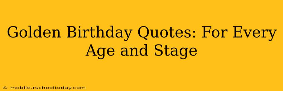 Golden Birthday Quotes: For Every Age and Stage