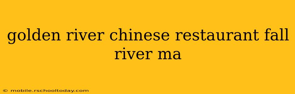 golden river chinese restaurant fall river ma