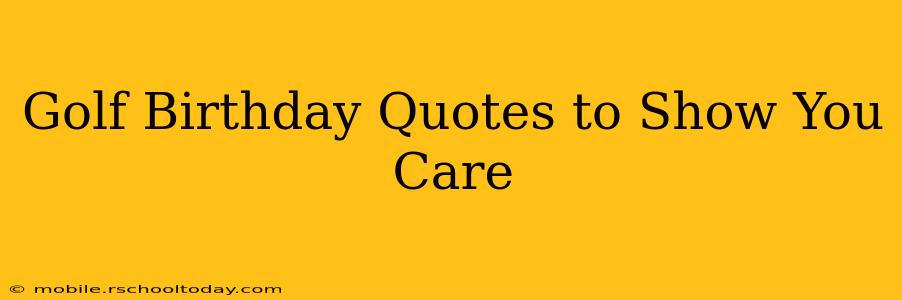 Golf Birthday Quotes to Show You Care