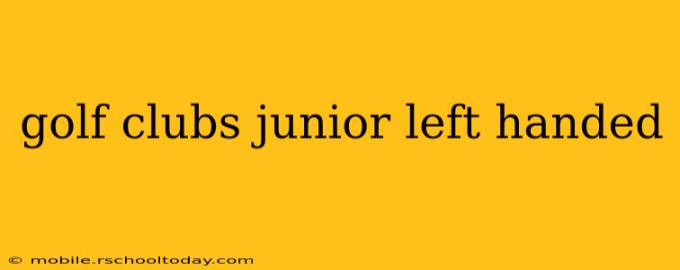 golf clubs junior left handed