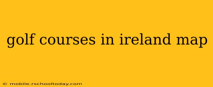 golf courses in ireland map