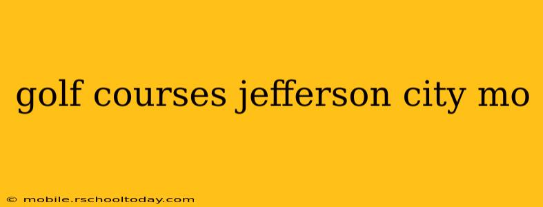 golf courses jefferson city mo