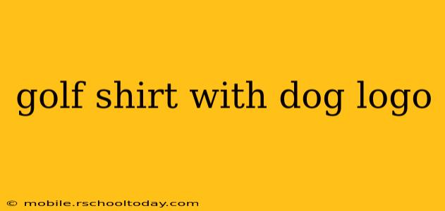 golf shirt with dog logo