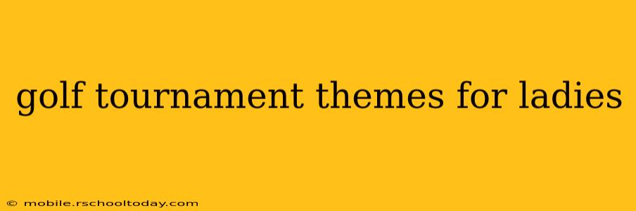 golf tournament themes for ladies