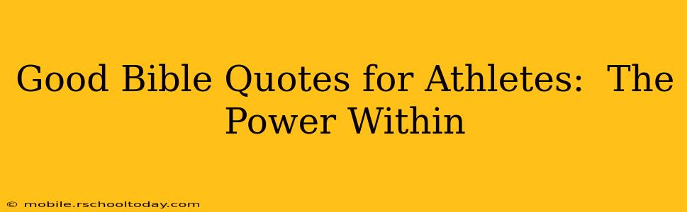 Good Bible Quotes for Athletes:  The Power Within