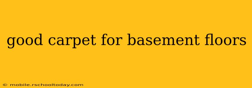 good carpet for basement floors