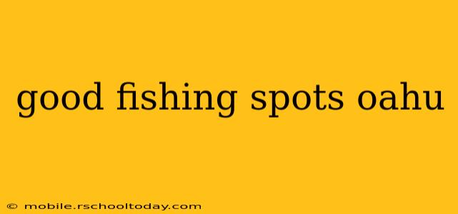 good fishing spots oahu