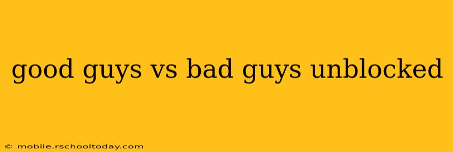 good guys vs bad guys unblocked