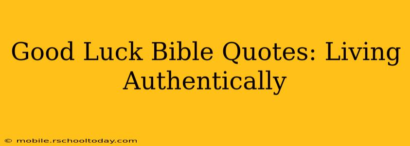 Good Luck Bible Quotes: Living Authentically