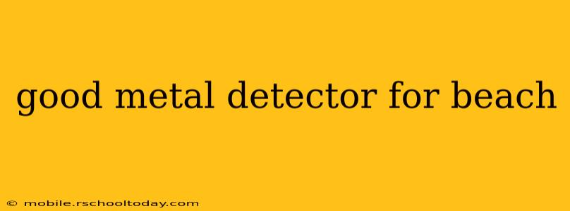 good metal detector for beach