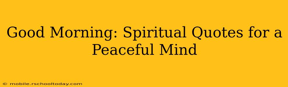 Good Morning: Spiritual Quotes for a Peaceful Mind