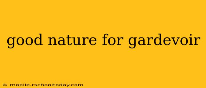 good nature for gardevoir
