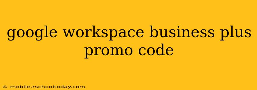 google workspace business plus promo code