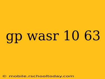 gp wasr 10 63