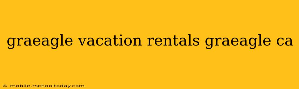 graeagle vacation rentals graeagle ca