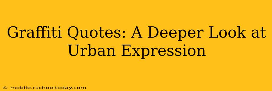 Graffiti Quotes: A Deeper Look at Urban Expression
