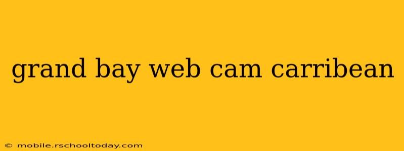 grand bay web cam carribean