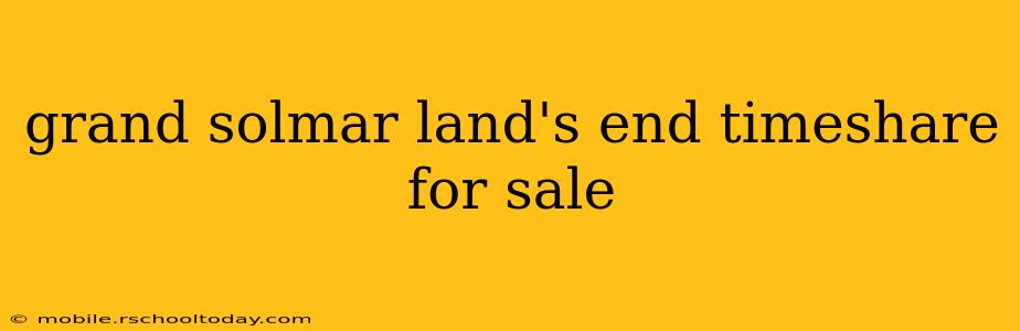 grand solmar land's end timeshare for sale
