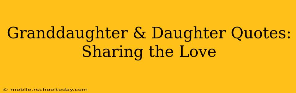 Granddaughter & Daughter Quotes: Sharing the Love