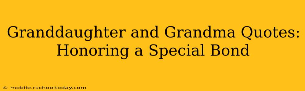 Granddaughter and Grandma Quotes: Honoring a Special Bond