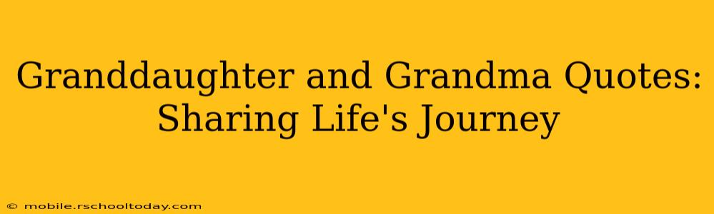 Granddaughter and Grandma Quotes: Sharing Life's Journey