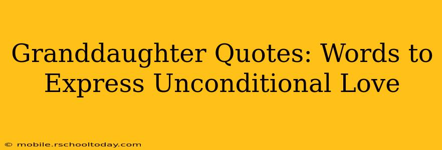 Granddaughter Quotes: Words to Express Unconditional Love