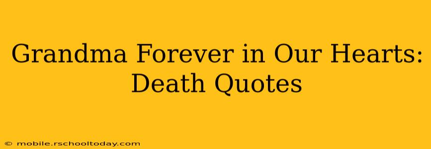Grandma Forever in Our Hearts: Death Quotes