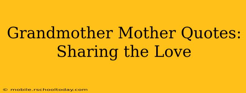 Grandmother Mother Quotes:  Sharing the Love