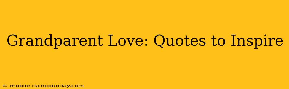 Grandparent Love: Quotes to Inspire