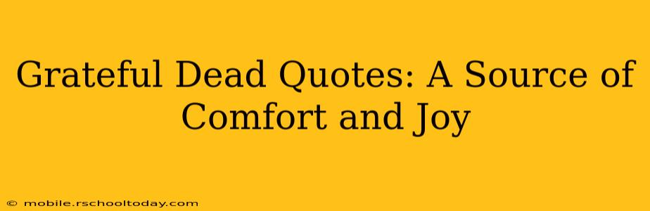 Grateful Dead Quotes: A Source of Comfort and Joy