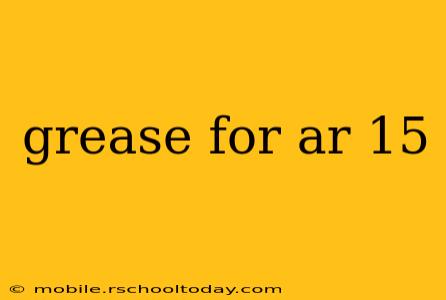 grease for ar 15