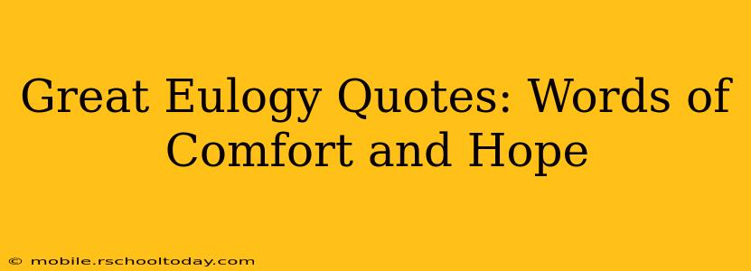 Great Eulogy Quotes: Words of Comfort and Hope