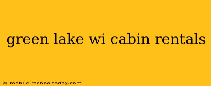 green lake wi cabin rentals