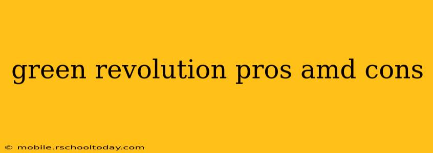 green revolution pros amd cons