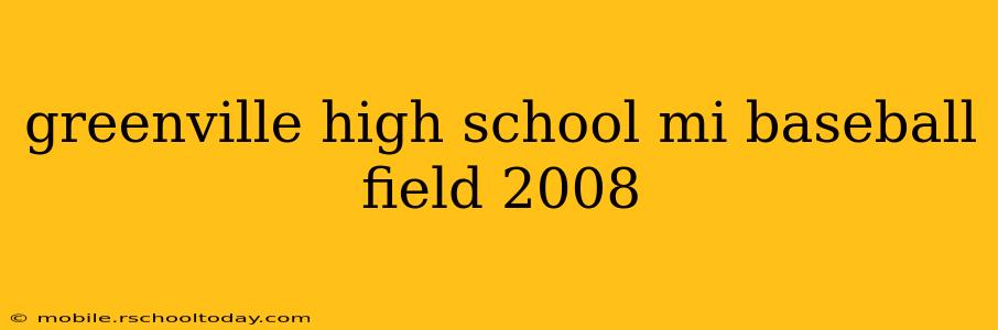 greenville high school mi baseball field 2008