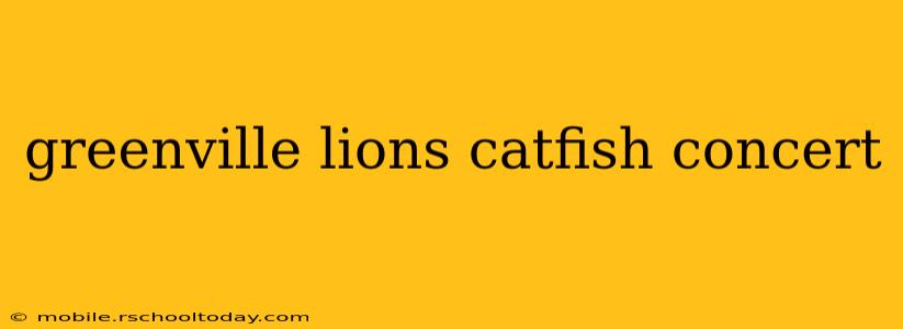 greenville lions catfish concert
