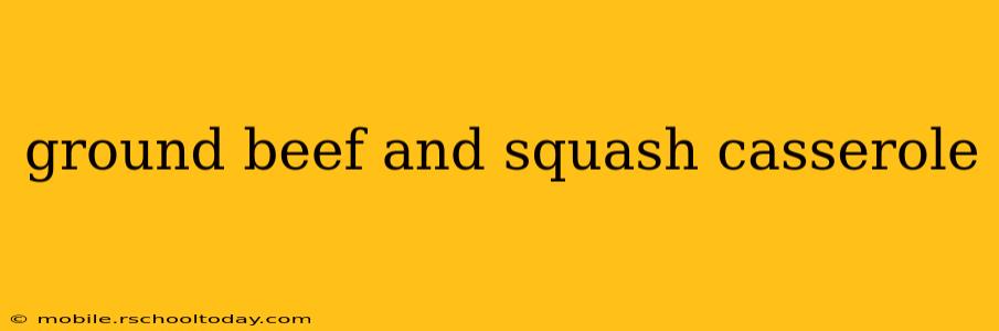 ground beef and squash casserole