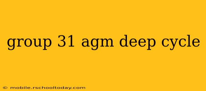 group 31 agm deep cycle