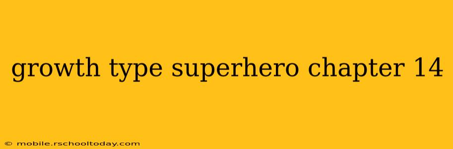 growth type superhero chapter 14