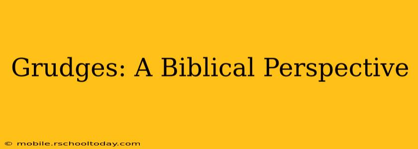 Grudges: A Biblical Perspective