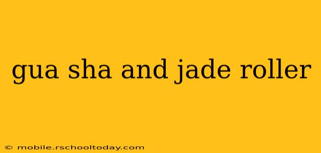gua sha and jade roller