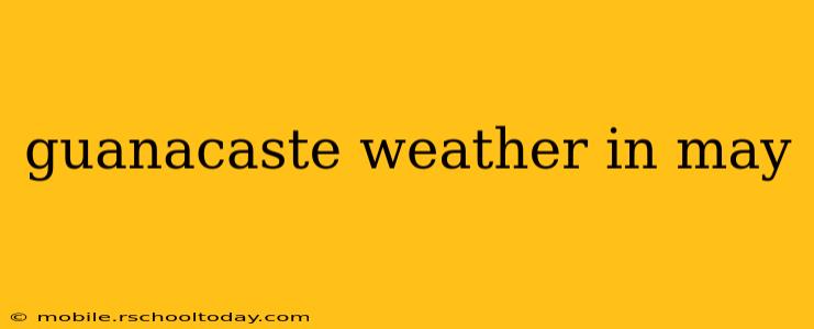 guanacaste weather in may