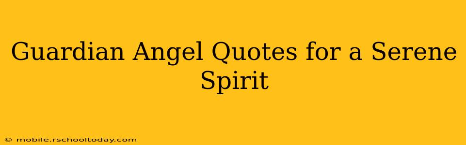 Guardian Angel Quotes for a Serene Spirit
