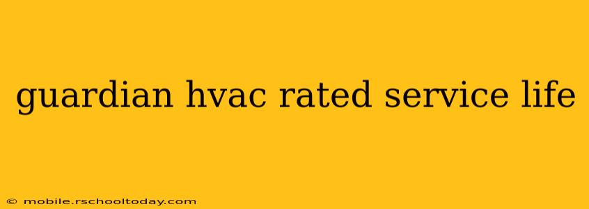 guardian hvac rated service life