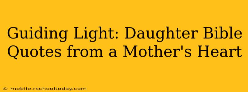 Guiding Light: Daughter Bible Quotes from a Mother's Heart